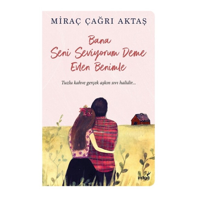 BANA SENİ SEVİYORUM DEME EVLEN BENİMLE - İNDİGO KİTAP 