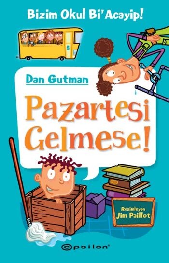 BİZİM OKUL Bİ ACAYİP-5:PAZARTESİ GELMESE - EPSİLON YAYINLARI