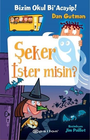 BİZİM OKUL Bİ ACAYİP-7:ŞEKER İSTER MİSİN ?.....Dan Gutman - EPSİLON YAYINLARI