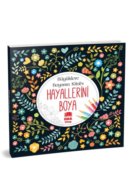 BÜYÜKLERE BOYAMA KİTABI - HAYALLERİNİ BOYA - EMA OFİS KIRTASİYE