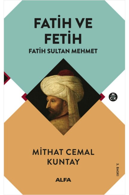 FATİH VE FETİH - FATİH SULTAN MEHMET - ALFA YAYINLARI
