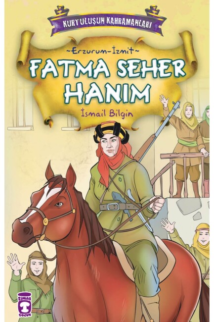 FATMA SEHER HANIM - KURTULUŞUN KAHRAMANLARI -1 - TİMAŞ ÇOCUK