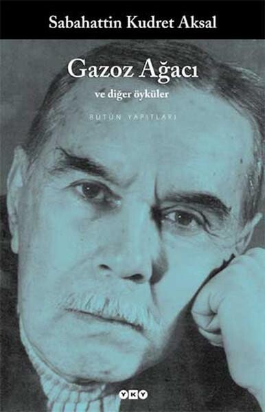GAZOZ AĞACI VE DİĞER ÖYKÜLER .... Sabahattin Kudret Aksal - YAPI KREDİ YAYINLARI