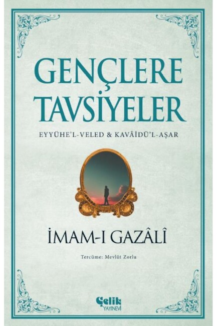 GENÇLERE TAVSİYELER........İmam-ı GAZALİ - ÇELİK YAYINLARI
