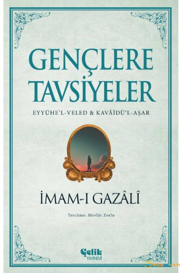 GENÇLERE TAVSİYELER........İmam-ı GAZALİ - 1