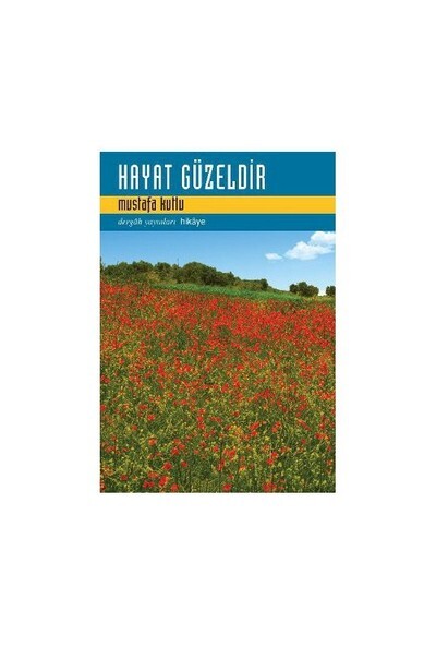 HAYAT GÜZELDİR........Mustafa Kutlu - DERGAH YAYINLARI