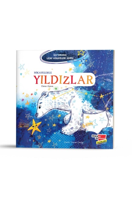 İLK OKUMA UZAY HİKAYELERİ - HİKAYELERLE YILDIZLAR - DİKKAT ATÖLYESİ YAYINLARI