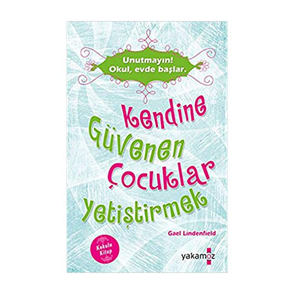 KENDİNE GÜVENEN ÇOCUKLAR YETİŞTİRMEK - YAKAMOZ YAYINLARI