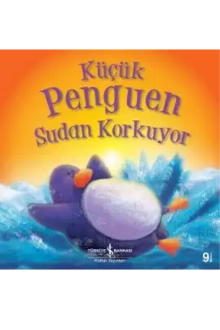 KÜÇÜK PENGUEN SUDAN KORKUYOR - İŞ BANKASI KÜLTÜR YAYINLARI 