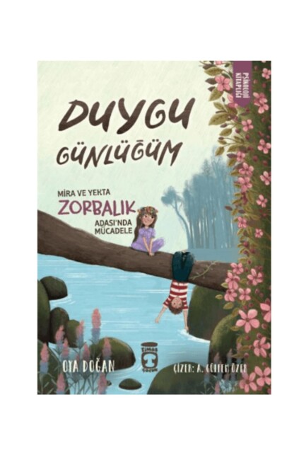 MİRA VE YEKTA ZORBALIK ADASINDA MÜCADELE DUYGU GÜNLÜĞÜM-OYA DOĞAN - TİMAŞ YAYINLARI