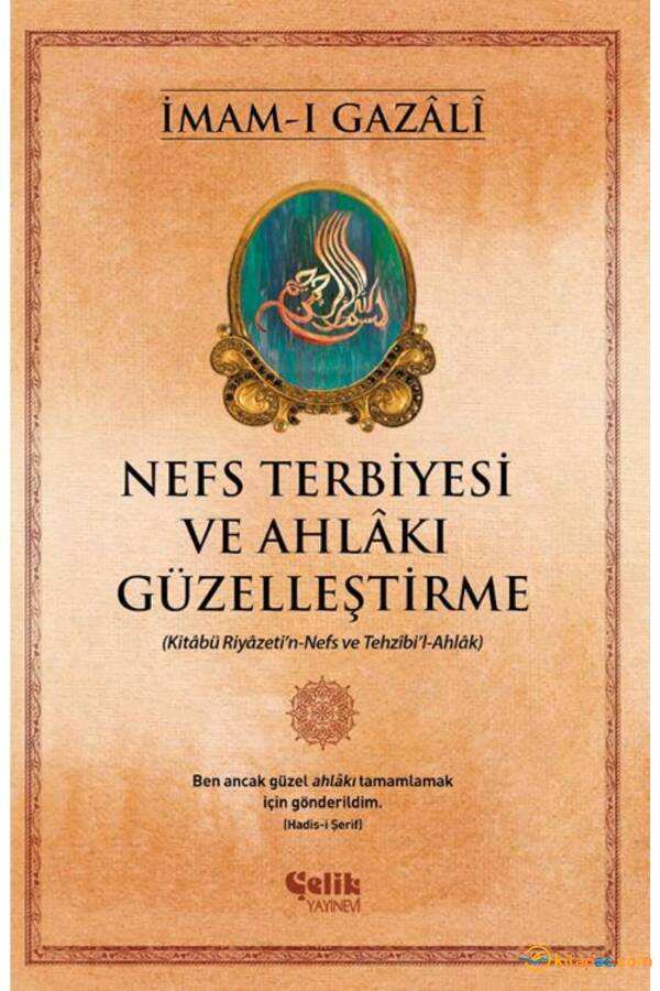 NEFS TERBİYESİ VE AHLAKI GÜZELLEŞTİRME .......İmam-ı GAZALİ - 1