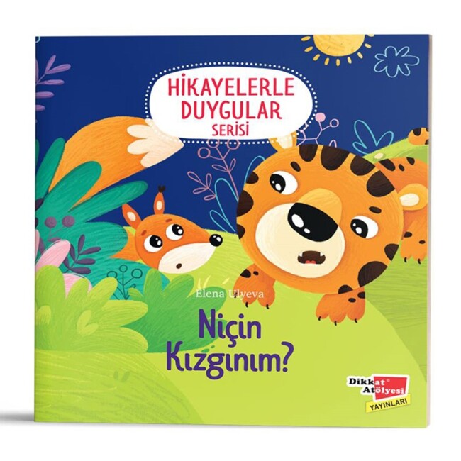 NİÇİN KIZGINIM? (Hikayelerle Duygular Serisi 3) - DİKKAT ATÖLYESİ YAYINLARI