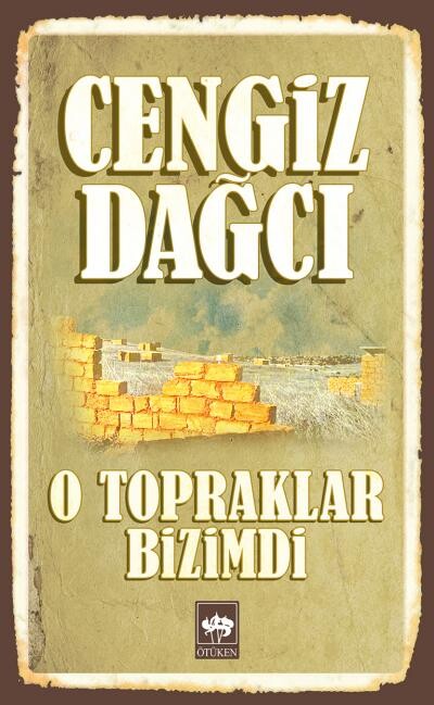 O TOPRAKLARDA BİZİMDİ - ÖTÜKEN NEŞRİYAT 