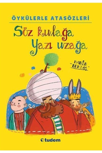 ÖYKÜLERLE ATASÖZLERİ -SÖZ KULAĞA YAZI UZAĞA - TUDEM YAYINLARI