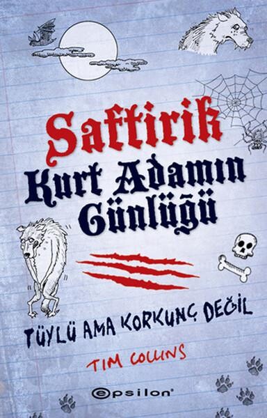 SAFTİRİK KURT ADAMIN GÜNLÜĞÜ-1:TÜYLÜ AMA KORKAK!......Tim Collins - EPSİLON YAYINLARI