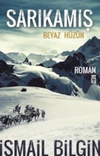 SARIKAMIŞ BEYAZ HÜZÜN - İSMAİL BİLGİN - TİMAŞ YAYINLARI