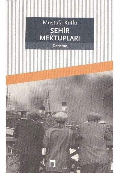 ŞEHİR MEKTUPLARI - DERGAH YAYINLARI