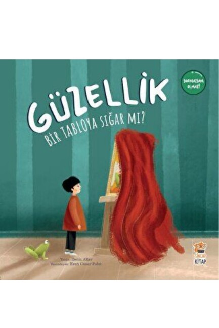 SORMAZSAM OLMAZ ! - GÜZELLİK BİR TABLOYA SIĞAR MI? - Sincap Kitap
