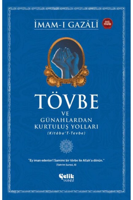 TÖVBE VE GÜNAHLARDAN KURTULUŞ YOLLARI .......İmam-ı GAZALİ - ÇELİK YAYINLARI