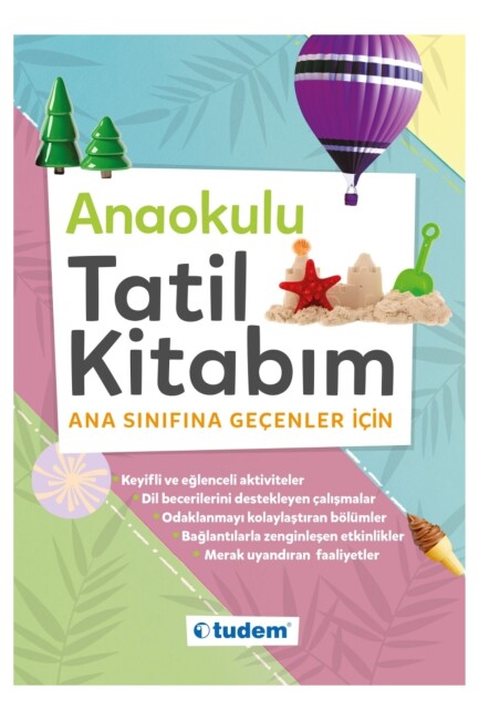 TUDEM ANAOKULU TATİL KİTABIM ANA SINIFINA GEÇENLER İÇİN - TUDEM EĞİTİM YAYINLARI