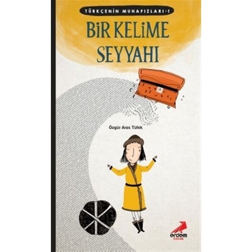 TÜRKÇENİN MUHAFIZLARI 1 - BİR KELİME SEYYAHI - ERDEM ÇOCUK 