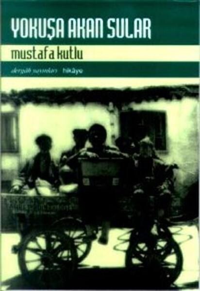 YOKUŞA AKAN SULAR.........Mustafa KUTLU - DERGAH YAYINLARI